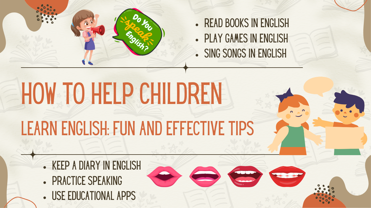 How to Help Children Learn English: Fun and Effective Tips